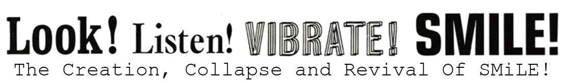 Look, Listen, Vibrate, SMiLE: The Creation, Collapse, and Revival of SMiLE!